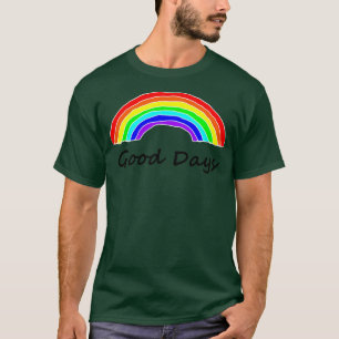 Good Days Rainbows T-Shirt