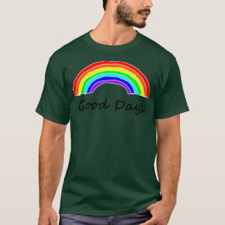 Good Days Rainbows T-Shirt