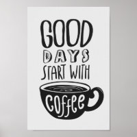 Good Days Start With Coffee | Black & White Quote