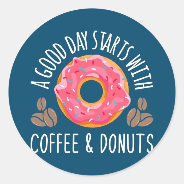 Good Days Start With Coffee Doughnuts Caffeine Classic Round Sticker (Front)