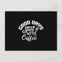 Good Days Start With Coffee