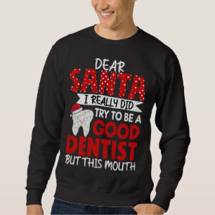 Good Dentist  Dental Assistant Orthodontist Graphi Sweatshirt