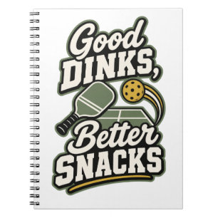 Good Dinks, Better Snacks   Pickleball Gift Notebo Notebook