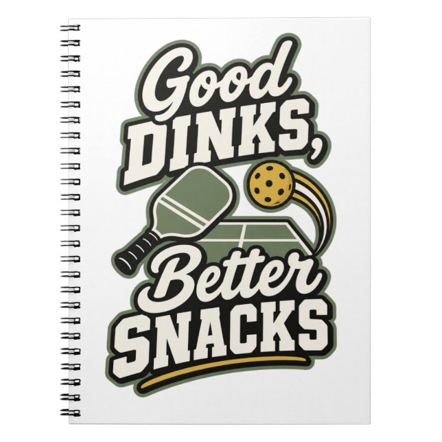 Good Dinks, Better Snacks | Pickleball Gift Notebo Notebook (Front)
