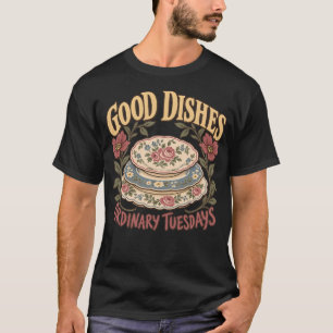 Good Dishes Ordinary Tuesdays Floral China T-Shirt