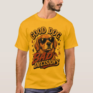 Good Dog Bad Decisions Funny Vintage Dog Design  D T-Shirt