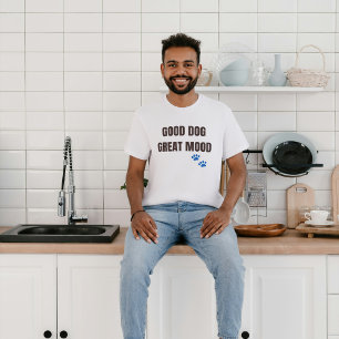 Good Dog Great Mood T-Shirt