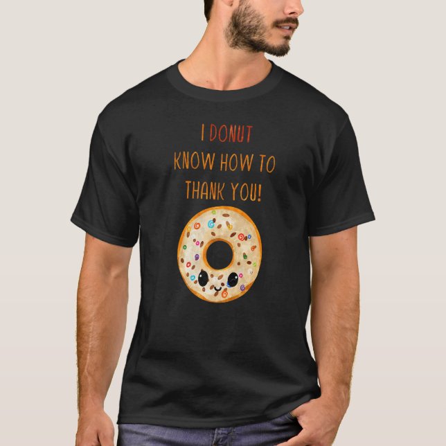good doughnuts of sweet delicous foods quote 1 T-Shirt (Front)