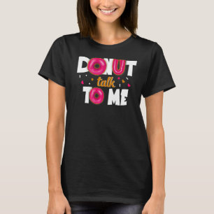 Good Doughnuts Of Sweet Delicous Foods Quote Pre T-Shirt