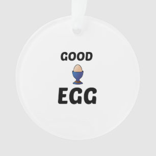 GOOD EGG ORNAMENT