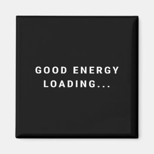 Good Energy Loading... Minimalist  Magnet