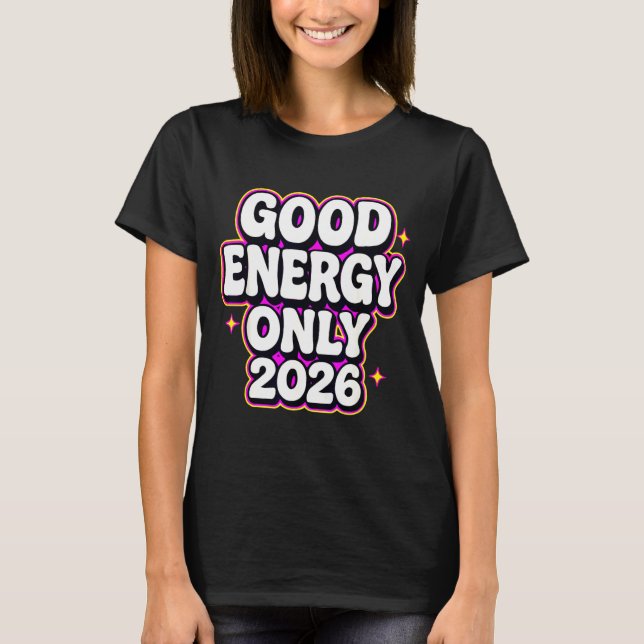 Good Energy Only 2026 Retro Bubble Letter Design  T-Shirt (Front)