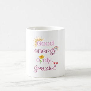 Good energy only, grazie! coffee mug
