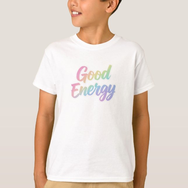 Good Energy Positive Quote Typography Design T-Shirt (Front)