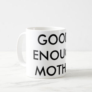 good-enough mother mug for coffee dreams and colic