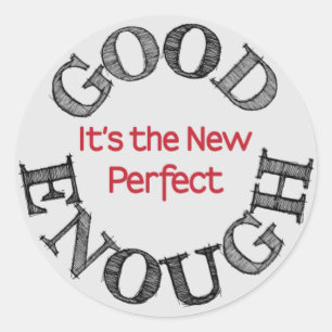 Good Enough-the New Perfect Classic Round Sticker