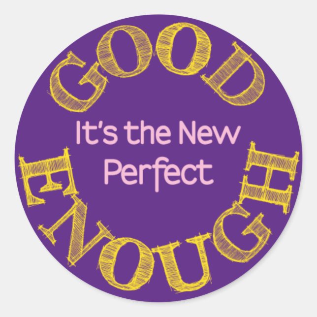 Good Enough-the New Perfect Classic Round Sticker (Front)