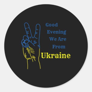 Good Evening we are from Ukraine Ukrainian Nation Classic Round Sticker