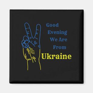 Good Evening we are from Ukraine Ukrainian Nation Magnet