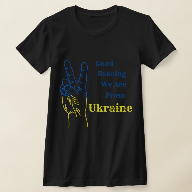 Good Evening we are from Ukraine  Ukrainian Nation T-Shirt (Laydown)