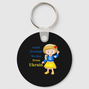 Good Evening We Are From Ukraine - Ukrainian Popul Key Ring