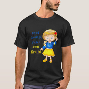 Good Evening We Are From Ukraine - Ukrainian Popul T-Shirt