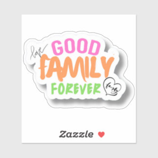 Good Family Forever Stickers