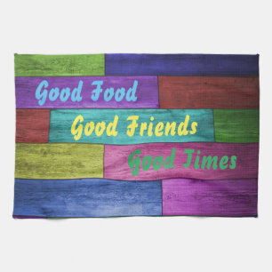 Good Food, Good Friends, Good Times, Colourful Tea Towel