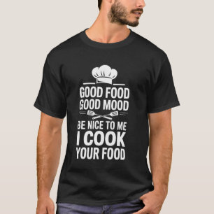 Good Food Mood Chef Quote Cooking Sass for Men Wom T-Shirt