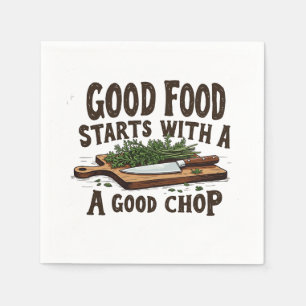 Good Food Starts with a Good Chop fKitchen Chef Napkin