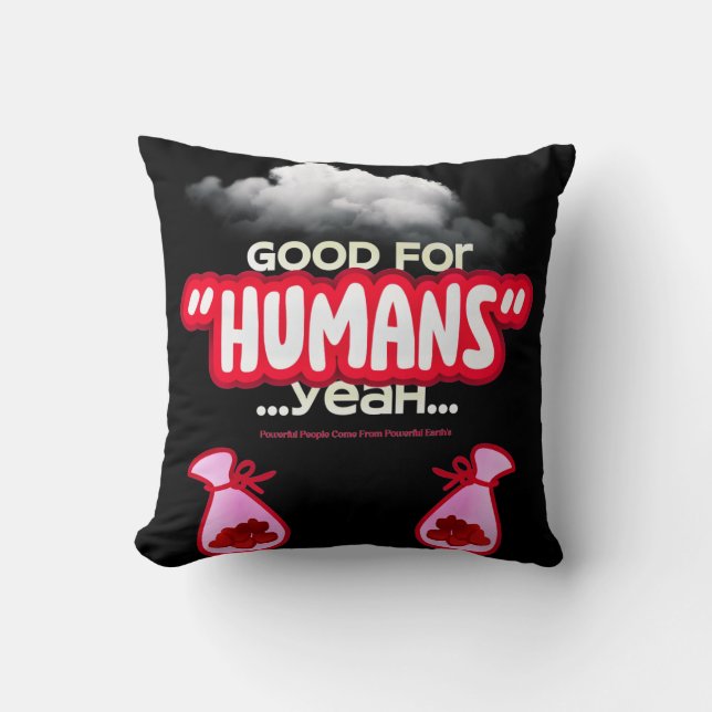 Good For Humans yeah, Powerful People Come T-Shirt Cushion (Front)