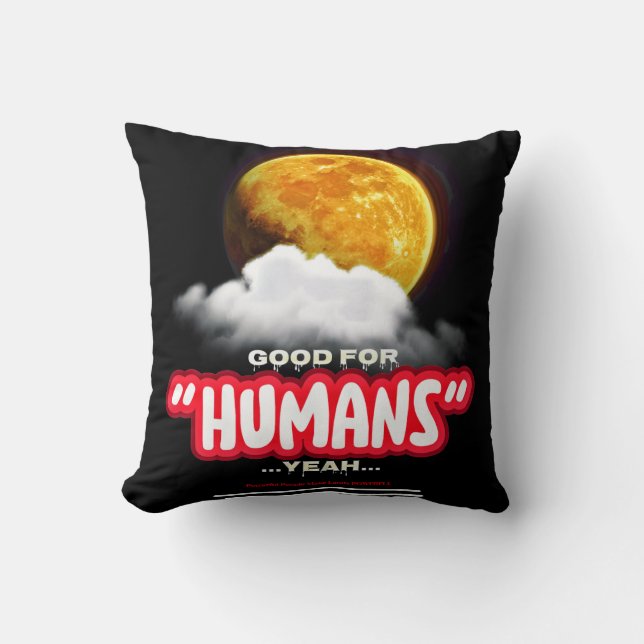 Good For Humans Yeah, Powerful People Make Lands P Cushion (Front)
