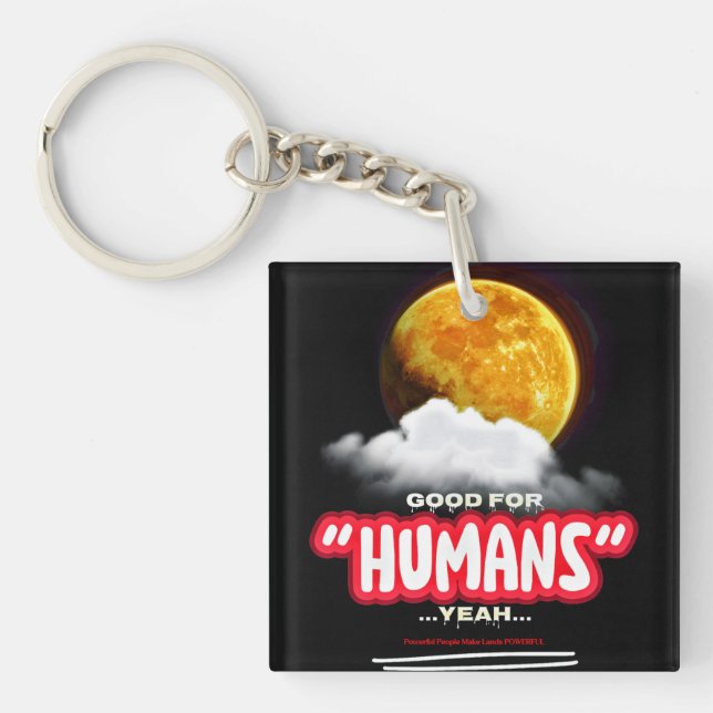 Good For Humans Yeah, Powerful People Make Lands P Key Ring (Front)