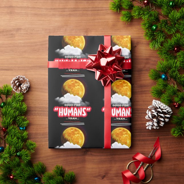 Good For Humans Yeah, Powerful People Make Lands P Wrapping Paper (Holiday Gift)