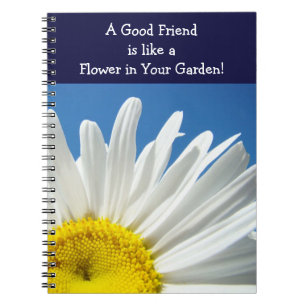 Good Friend like a Flower in Your Garden! notebook