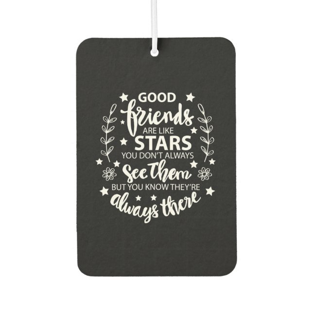 Good Friends Are Like Stars Car Air Freshener (Front)