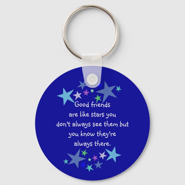 Good friends  are like stars Custom Quote Key Ring (Front)