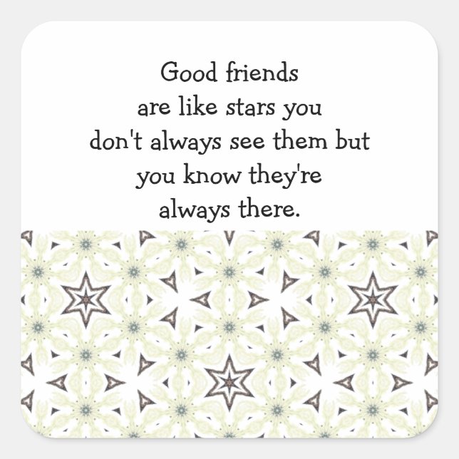 Good friends  are like stars Custom Quote Square Sticker (Front)