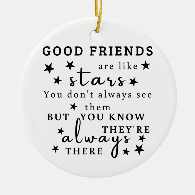Good Friends Are Like Stars: Friendship Quote Art Ceramic Ornament (Front)