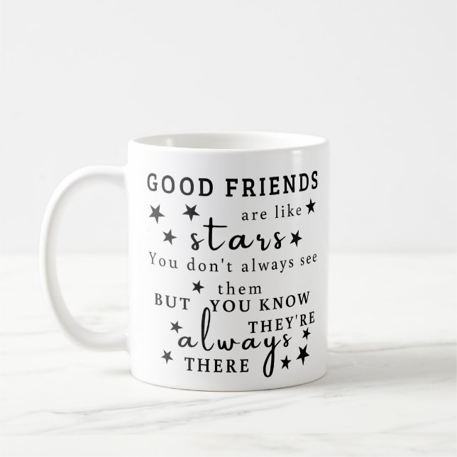 Good Friends Are Like Stars: Friendship Quote Art Coffee Mug (Left)