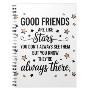 Good Friends Are Like Stars Inspirational Quote Notebook