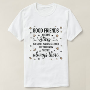 Good Friends Are Like Stars Inspirational Quote T-Shirt