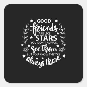 Good Friends Are Like Stars Square Sticker