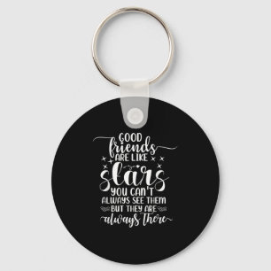 Good Friends Are Like Stars You Can't Always See T Key Ring