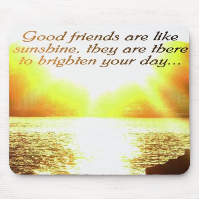 Good friends are like sunshine mousead mouse pad (Front)