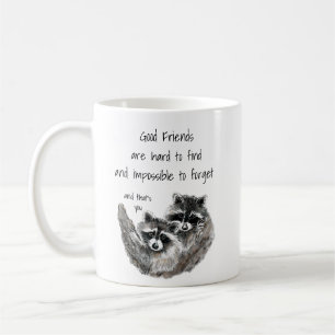 Good Friends Hard to Find Impossible Forget Quote Coffee Mug