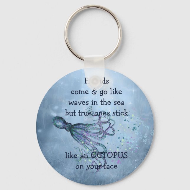 Good Friends Stick Like Octopus to your face Quote Key Ring (Front)