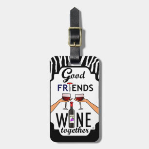 Good Friends Wine Luggage Tag