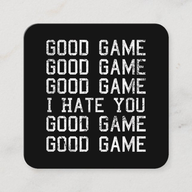 Good Game Good Game I Hate You Funny Square Business Card (Front)