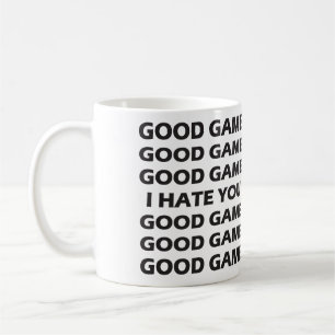 Good Game, Good Game, I Hate You, Good Game Coffee Mug